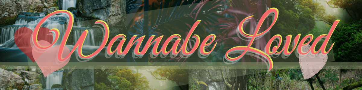 Wannabe Loved Cherished Respected